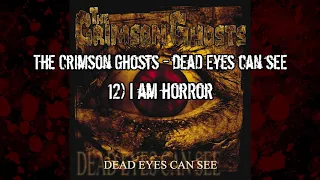 The Crimson Ghosts - Dead eyes can see - 12 - I am horror