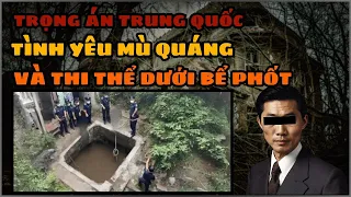 TRỌNG ÁN TRUNG QUỐC| Thi Thể "Dưới Bể Phốt" Bí Mật Cuộc Tình Ngang Trái