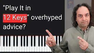 Is "play everything in 12 keys" good advice?
