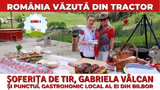 Șoferița pe TIR Gabriela Vâlcan și Punctul Gastronomic Local din Bilbor / România Văzută Din Tractor