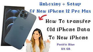 Apple iPhone 12 Pro Max Unboxing & Setup!! How to Transfer Data from Old iPhone To Your New iPhone