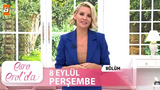 Esra Erol'da 8 Eylül Perşembe 2022 | Tek Parça