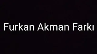 Furkan Akman Farkı😎😎