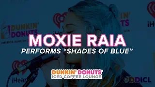 Moxie Raia Performs 'Shades of Blue' Live | DDICL