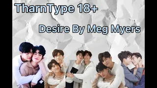 TharnType FMV 18+  (Desire (Hucci Remix) by Meg Myers)