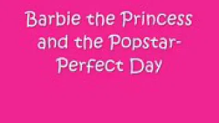 BARBIE THE PRINCESS AND THE POPSTAR PERFECT DAY ( LYRIC VIDEO)