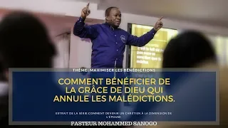 Comment bénéficier de la grâce de Dieu qui annule les malédictions(complet)-Pasteur Mohammed Sanogo