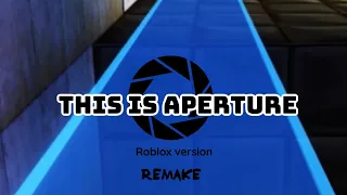 This is Aperture (Roblox version) (Remake)