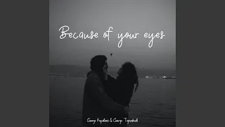 Because of your eyes