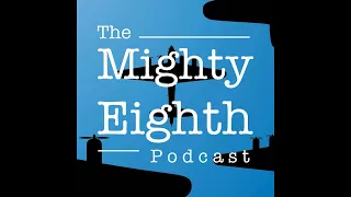 'Everything that will fly' - Christmas Eve 1944 | The Mighty Eighth Podcast