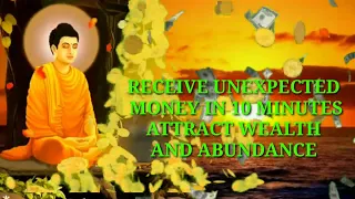 RECEIVE UNEXPECTED MONEY IN 10 MINUTES ATTRACT WEALTH AND ABUNDANCE