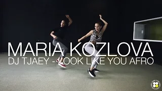 DJ TJAEY - LOOK LIKE YOU AFRO REMIX | Choreography by Maria Kozlova | D.side dance studio