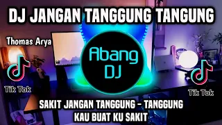 DJ JANGAN TANGGUNG TANGGUNG - SAKIT JANGAN TANGGUNG TANGGUNG REMIX FULL BASS TERBARU 2024