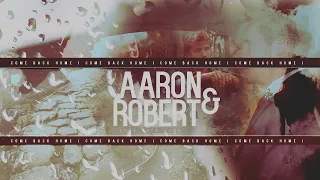 Aaron & Robert | Come back home