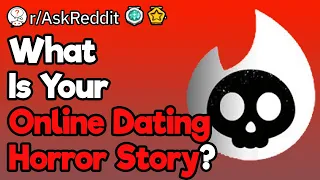 Online Dating Horror Stories