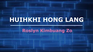Huihkhi Hong Lang | Roslyn Kimbuang Zo | Karaoke | Lamal