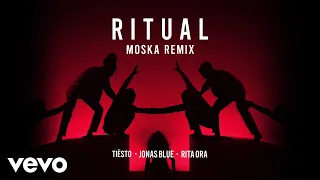 Tiësto, Jonas Blue, Rita Ora - Ritual (MOSKA Remix)