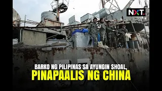 Barko ng Pilipinas sa Ayungin Shoal, pinapaalis ng China | NXT