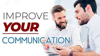 How to IMPROVE your COMMUNICATION SKILLS || 7 Tips to Communicate Better