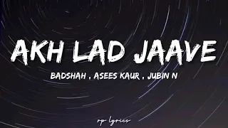 🎤Badshah , Asees Kaur , Jubin N - Akh Lad Jaave Full Lyrics Song | Loveratri | Aayush Sharma |