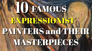 TOP 10 FAMOUS EXPRESSIONIST PAINTERS AND THEIR MASTERPIECES