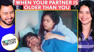 FILTERCOPY | When Your Partner Is Older Than You - Reaction! | Ft. Prit Kamani & Rytasha Rathore