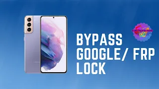Bypass FRP/ Google Lock on Galaxy S21 5G