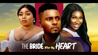 The Bride After My Heart - Latest Trending Nollywood Nig Movie 2024