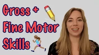 What are Gross Motor and Fine Motor Skills?