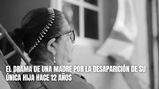 El drama de una madre por la desaparición de su única hija hace 12 años