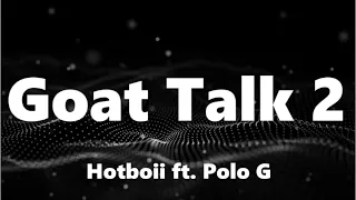 Hotboii - Goat Talk 2 (ft. Polo G) (Lyrics)