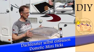 Austausch Dachfenster: Dometic Mini Heki einbauen