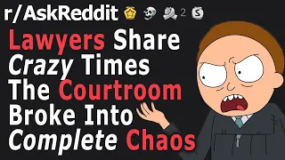 Lawyers, What’s the CRAZIEST Times a Courtroom Broke into Chaos? - (r/AskReddit)