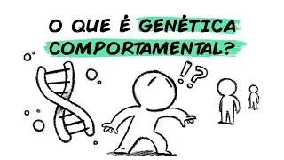 O QUE É GENÉTICA COMPORTAMENTAL?