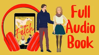 Fetch: A Sweet Romantic Comedy (Full Romance Audiobook)