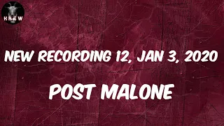 Post Malone, "New Recording 12, Jan 3, 2020" (Lyric Video) | Took another sip from my ash can