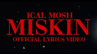 Ical Mosh "Miskin" Lyrics Video (Official)