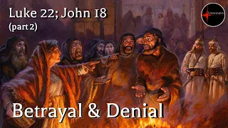 Come Follow Me - Luke 22; John 18 (part 2): Betrayal & Denial