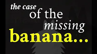 Read aloud  “ the case of the missing banana