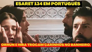 ESARET 134 EM PORTUGUÊS | Hira e Orhun trocam carinhos no banheiro.