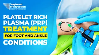 Platelet Rich Plasma (PRP) Treatment For Foot And Ankle Conditions