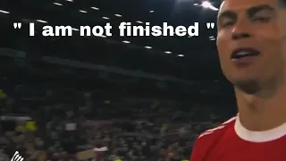 Cristiano Ronaldo “ I am not finish “