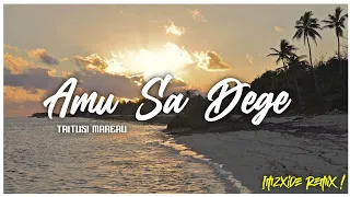 Taitusi Mareau - Amu Sa Dege (2023 Remix) | IMZXIDE