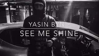 Yasin byn- see me shine (lyrics)
