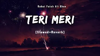 Teri Meri (Slowed and Reverb) - Rahat Fateh Ali Khan - Shreya Ghoshal - Salman Khan - Bodyguard