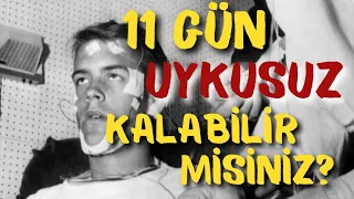 11 GÜN  UYKUSUZ KALIRSANIZ NE OLUR? | RANDY GARDNER DENEYİ | UYKUSUZLUK DENEYİ