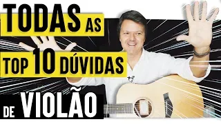 AULA de VIOLÃO as TOP 10 Perguntas e Respostas iniciantes do VIOLÃO