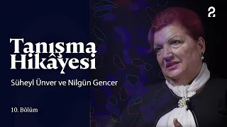 Tanışma Hikâyesi | Süheyl Ünver ve Nilgün Gencer | 10. Bölüm @trt2