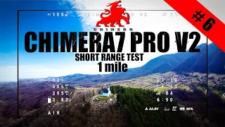 CHIMERA 7 PRO V2 - 1 Mile (Short Range Test) - 6th Test Flight + Impressions