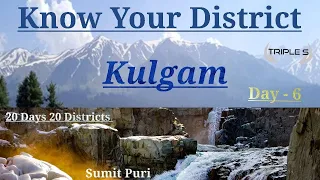 Lec - 6 - KULGAM - Know Your District || History - Tourist Destination - Current Events